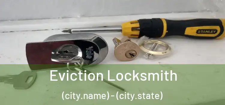 Eviction Locksmith (city.name) - (city.state)